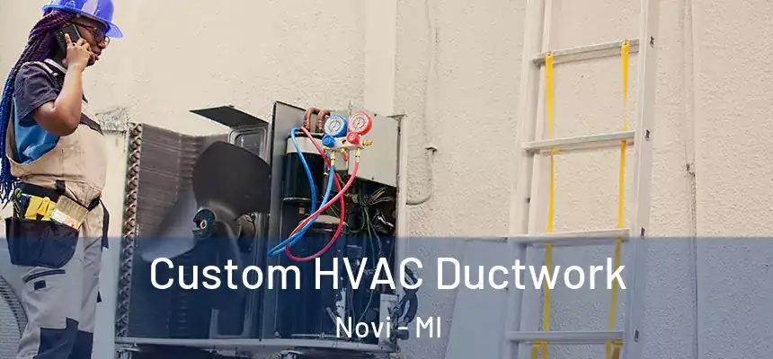  Custom HVAC Ductwork Novi - MI