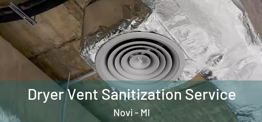  Dryer Vent Sanitization Service Novi - MI
