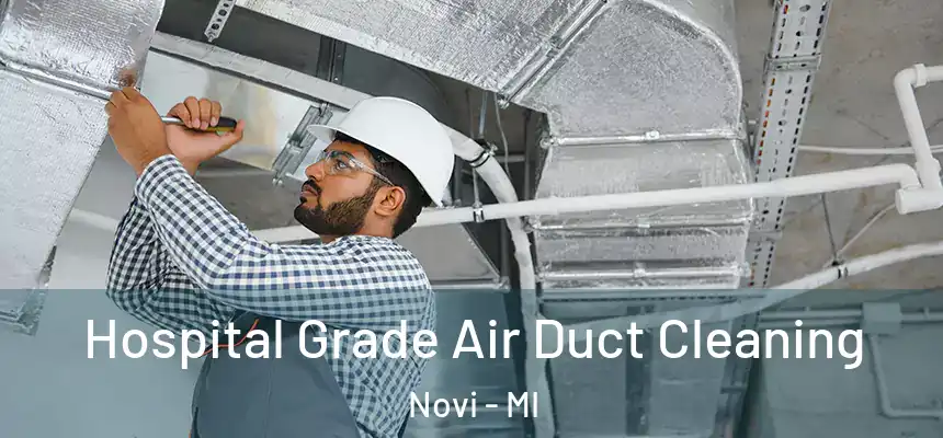  Hospital Grade Air Duct Cleaning Novi - MI